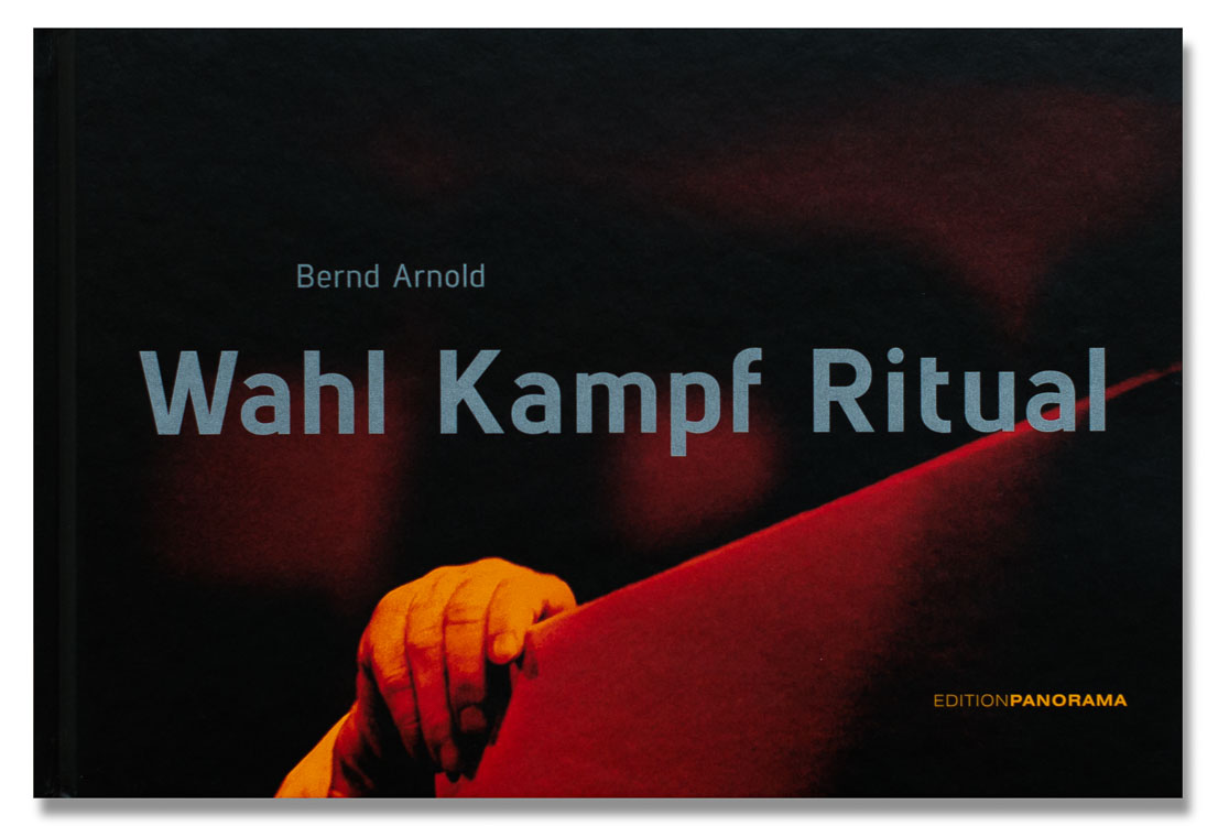 Monograph WAHL KAMPF RITUAL of photojournalist Bernd Arnold