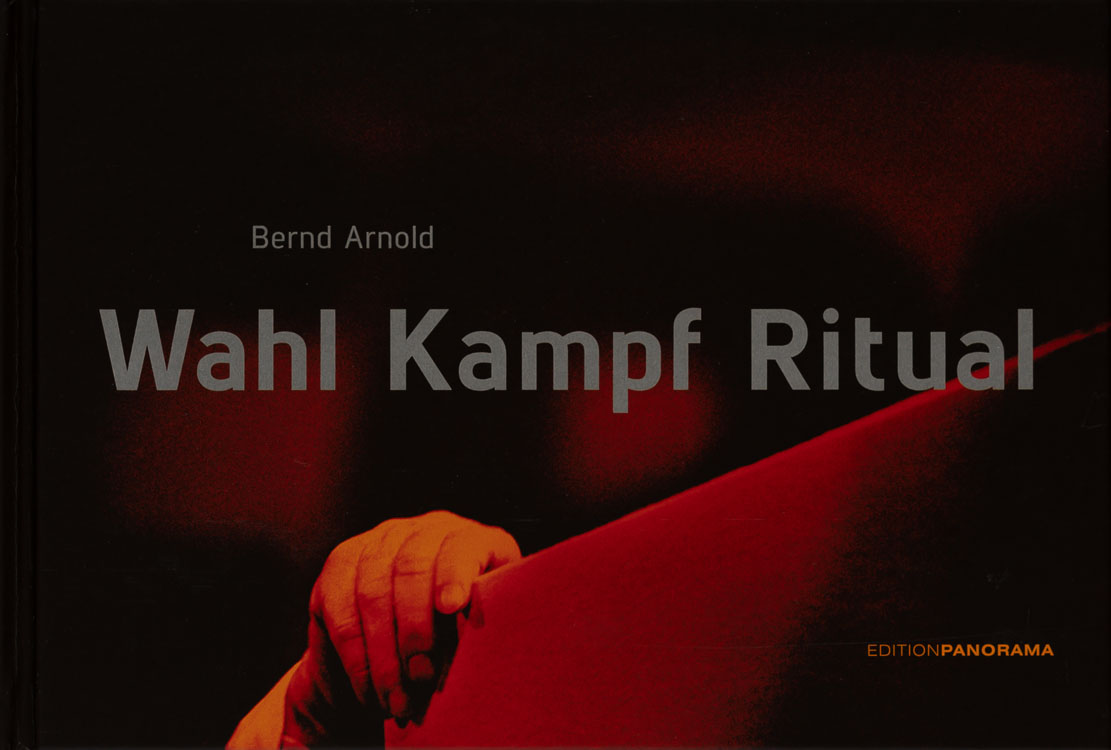 Cover Fotobuch WAHL KAMPF RITUAL von Bernd Arnold, Edition Panorama, 2013