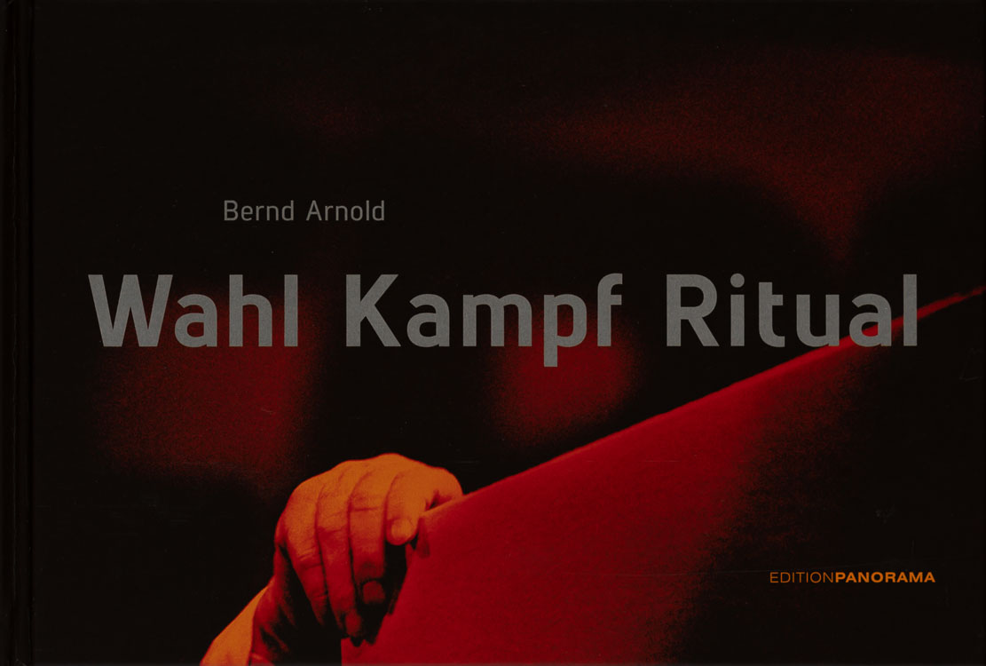 photobook WAHL KAMPF RITUAL Monograph Bernd Arnold photography